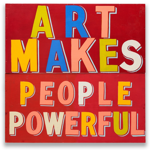 Bob_and_Roberta_Smith_Art_Makes_People_Powerful_2015